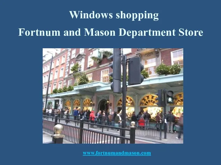Fortnum and Mason Department Store www.fortnumandmason.com Windows shopping