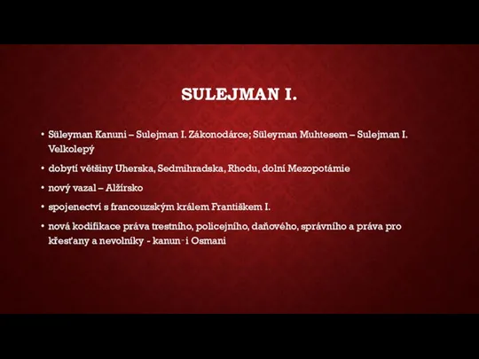 SULEJMAN I. Süleyman Kanuni – Sulejman I. Zákonodárce; Süleyman Muhtesem – Sulejman