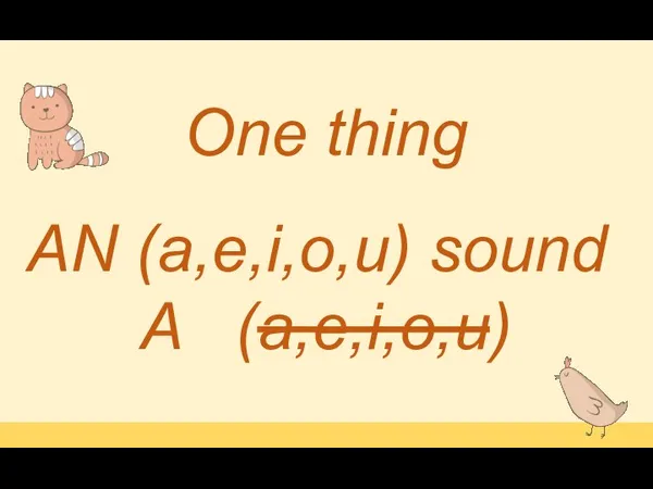 AN (a,e,i,o,u) sound A (a,e,i,o,u) One thing