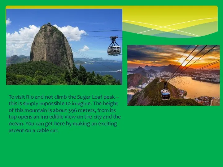 To visit Rio and not climb the Sugar Loaf peak – this