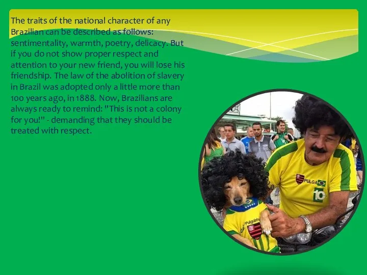 The traits of the national character of any Brazilian can be described