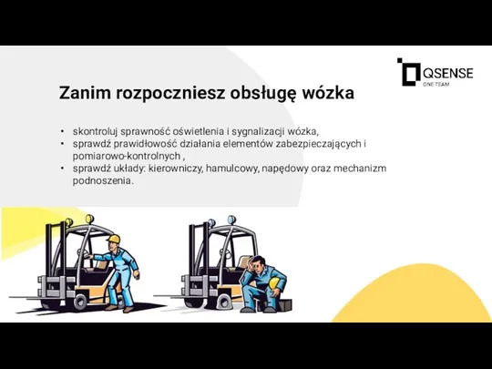 skontroluj sprawność oświetlenia i sygnalizacji wózka, sprawdź prawidłowość działania elementów zabezpieczających i