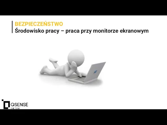 BEZPIECZEŃSTWO Środowisko pracy – praca przy monitorze ekranowym