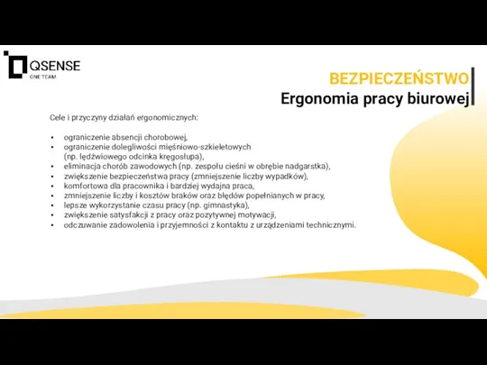 BEZPIECZEŃSTWO Ergonomia pracy biurowej Cele i przyczyny działań ergonomicznych: ograniczenie absencji chorobowej,