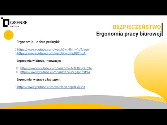 BEZPIECZEŃSTWO Ergonomia pracy biurowej Ergonomia - dobre praktyki: https://www.youtube.com/watch?v=HMmv1gTJsqA https://www.youtube.com/watch?v=ofnpBtO1-gA Ergonomia w