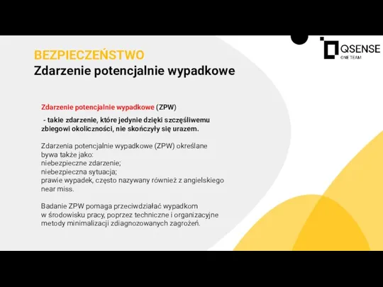 Zdarzenie potencjalnie wypadkowe (ZPW) - takie zdarzenie, które jedynie dzięki szczęśliwemu zbiegowi