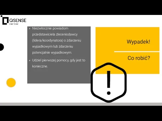 Wypadek! Co robić? Niezwłocznie powiadom przedstawiciela zleceniodawcy (lidera/koordynatora) o zdarzeniu wypadkowym lub