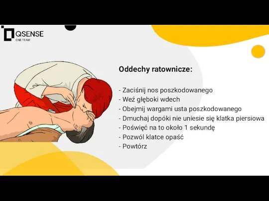 Oddechy ratownicze: - Zaciśnij nos poszkodowanego - Weź głęboki wdech - Obejmij