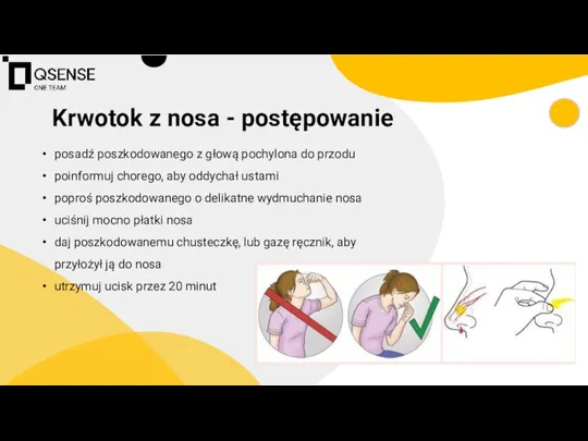 posadź poszkodowanego z głową pochylona do przodu poinformuj chorego, aby oddychał ustami