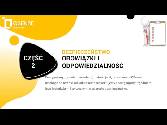 OBOWIĄZKI I ODPOWIEDZIALNOŚĆ Postępujemy zgodnie z zasadami, instrukcjami, procedurami QSense. Działając na