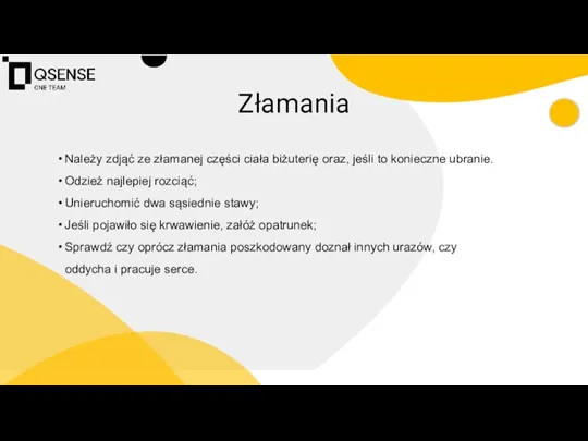 Należy zdjąć ze złamanej części ciała biżuterię oraz, jeśli to konieczne ubranie.