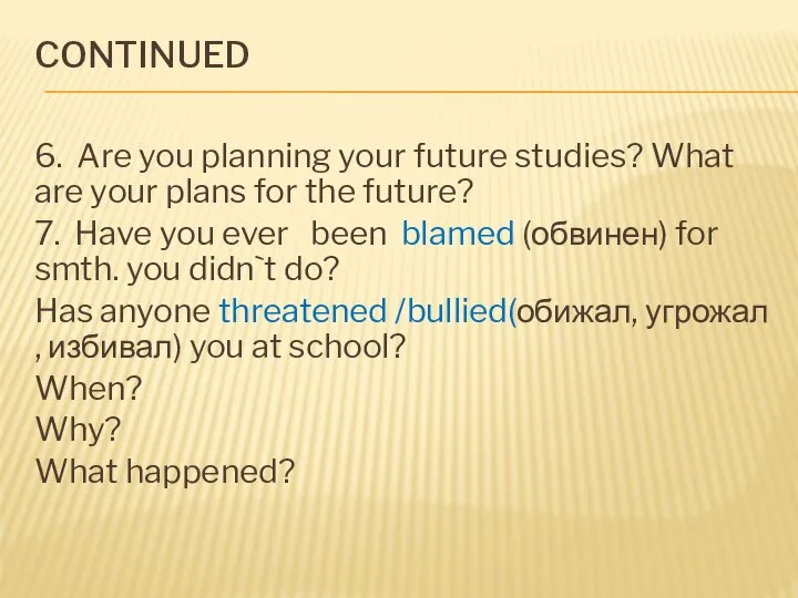 CONTINUED 6. Are you planning your future studies? What are your plans