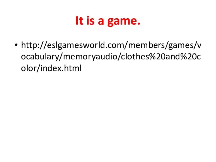 It is a game. http://eslgamesworld.com/members/games/vocabulary/memoryaudio/clothes%20and%20color/index.html