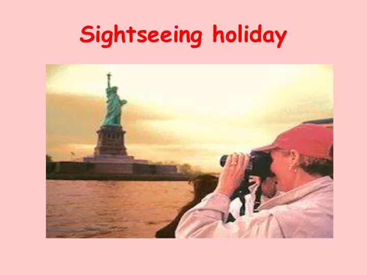Sightseeing holiday