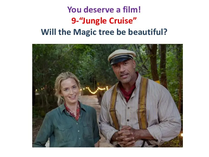 You deserve a film! 9-“Jungle Cruise” Will the Magic tree be beautiful?