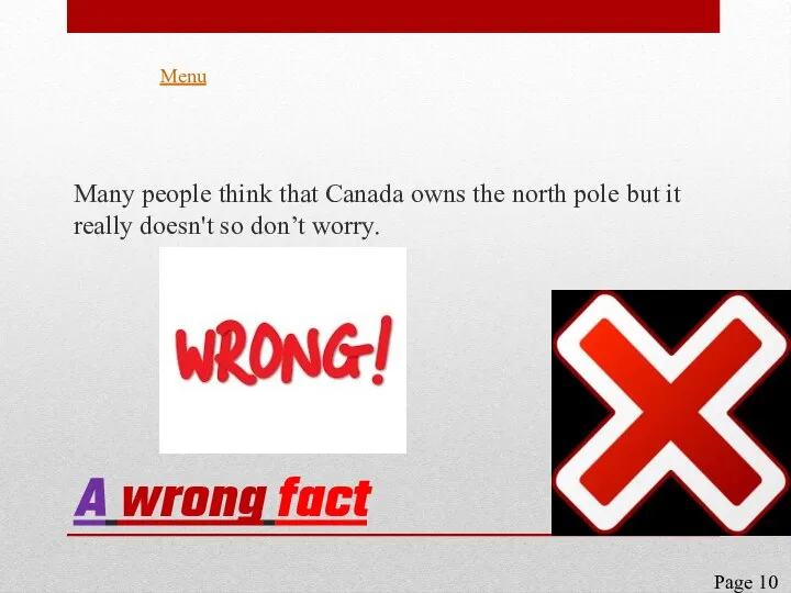 A wrong fact Many people think that Canada owns the north pole