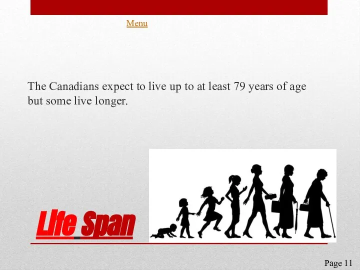 Life Span The Canadians expect to live up to at least 79