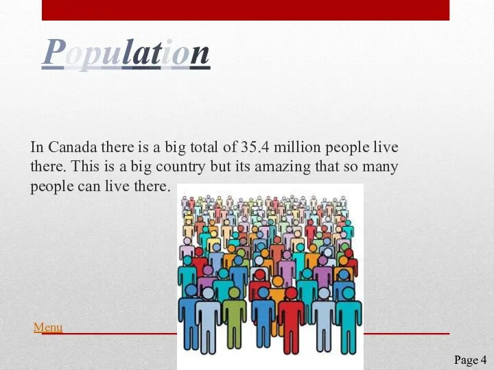 Population In Canada there is a big total of 35.4 million people