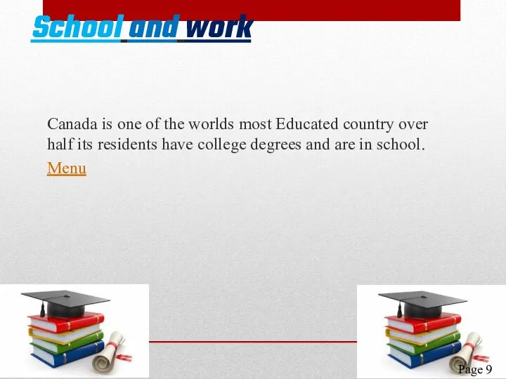 School and work Canada is one of the worlds most Educated country