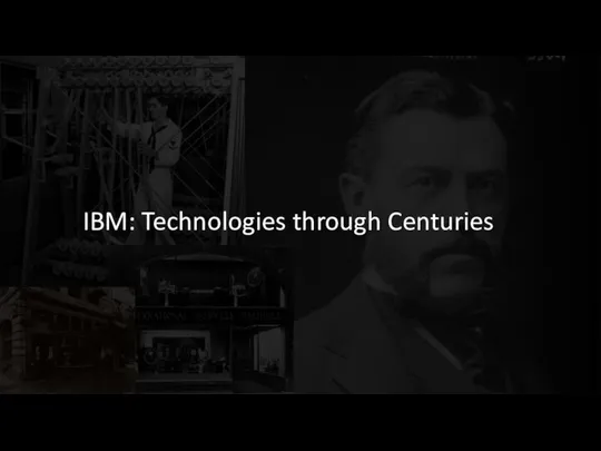 IBM: Technologies through Centuries