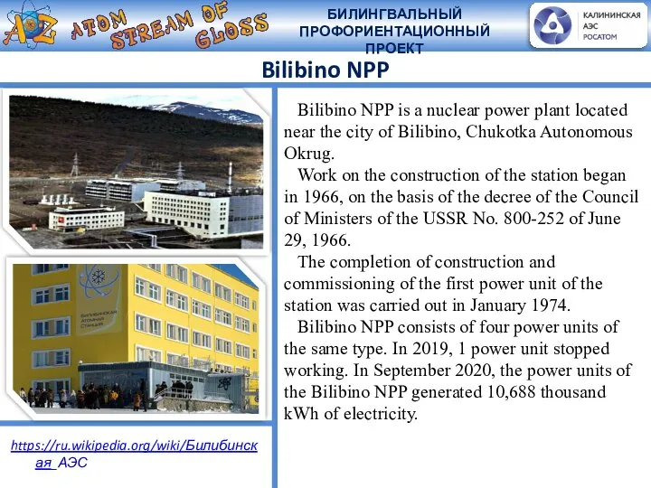 Bilibino NPP Bilibino NPP is a nuclear power plant located near the