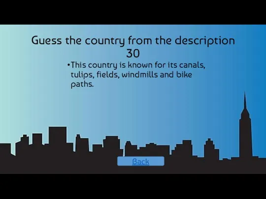 Guess the country from the description 30 This country is known for