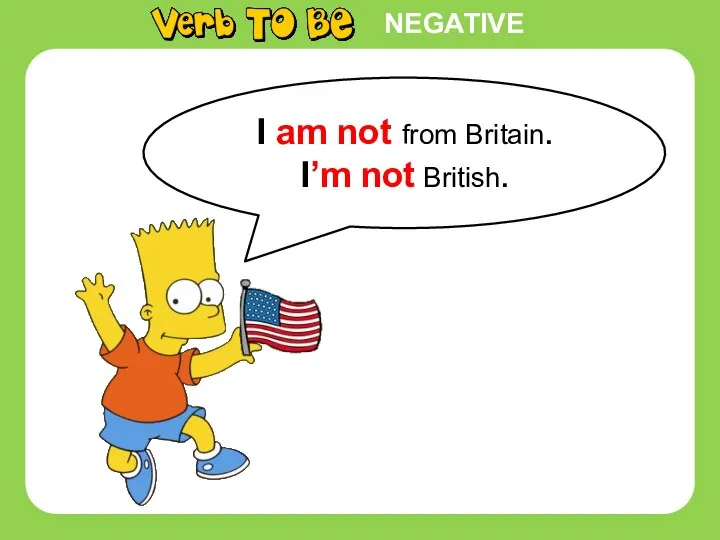 I am not from Britain. I’m not British. NEGATIVE