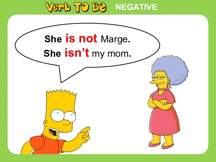 NEGATIVE She is not Marge. She isn’t my mom.