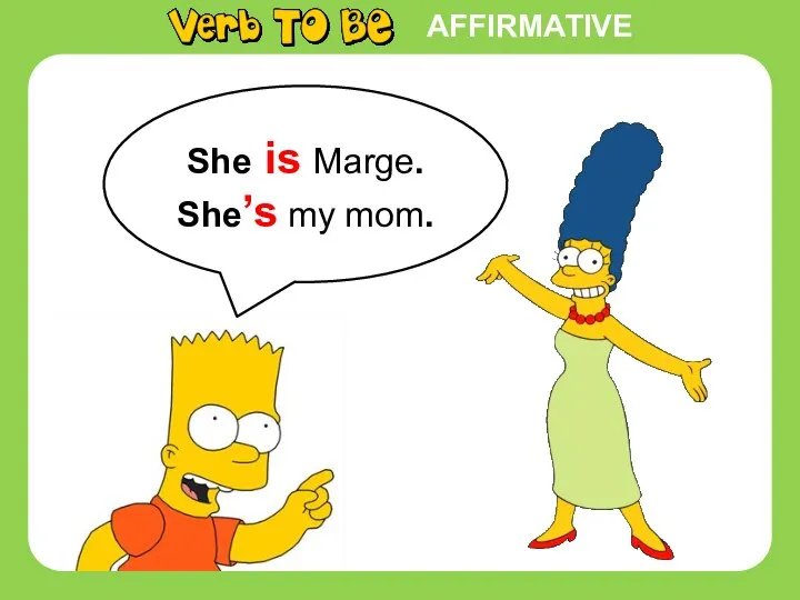 AFFIRMATIVE She is Marge. She’s my mom.