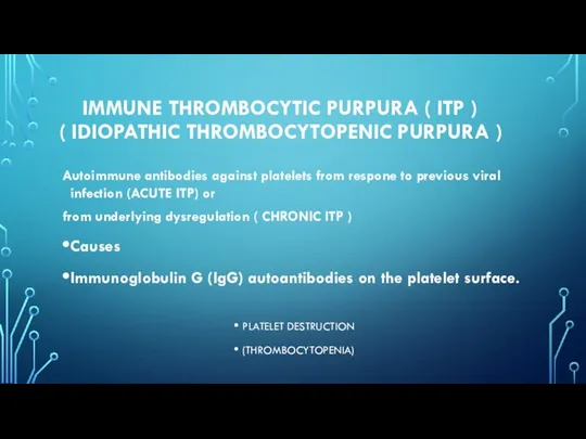 IMMUNE THROMBOCYTIC PURPURA ( ITP ) ( IDIOPATHIC THROMBOCYTOPENIC PURPURA ) Autoimmune