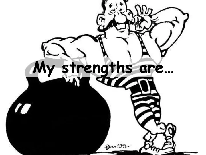 My strengths are…