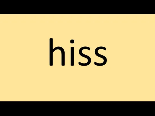 hiss