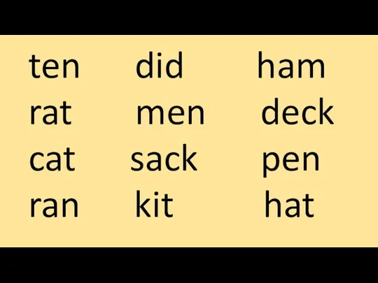 ten did ham rat men deck cat sack pen ran kit hat
