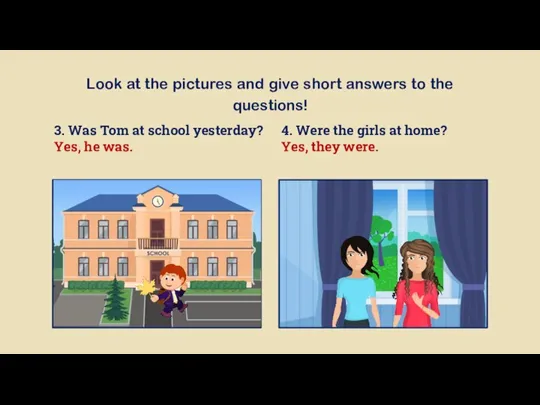 Look at the pictures and give short answers to the questions! 3.