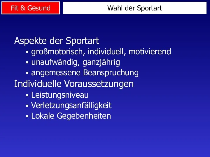 Aspekte der Sportart großmotorisch, individuell, motivierend unaufwändig, ganzjährig angemessene Beanspruchung Individuelle Voraussetzungen