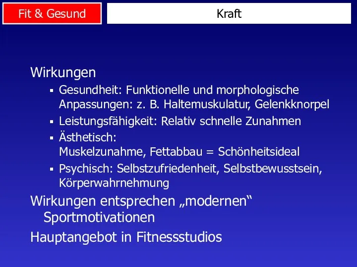 Wirkungen Gesundheit: Funktionelle und morphologische Anpassungen: z. B. Haltemuskulatur, Gelenkknorpel Leistungsfähigkeit: Relativ