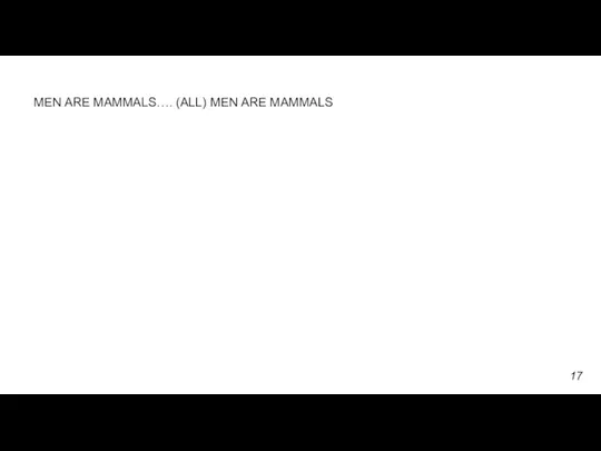 MEN ARE MAMMALS…. (ALL) MEN ARE MAMMALS 17