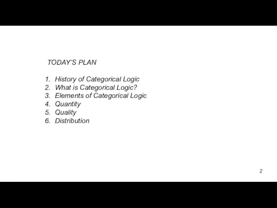 TODAY’S PLAN History of Categorical Logic What is Categorical Logic? Elements of