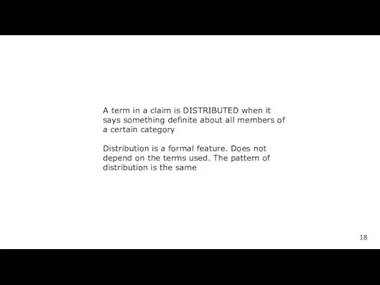 A term in a claim is DISTRIBUTED when it says something definite