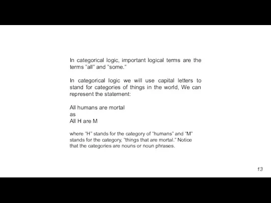 In categorical logic, important logical terms are the terms “all” and “some.”