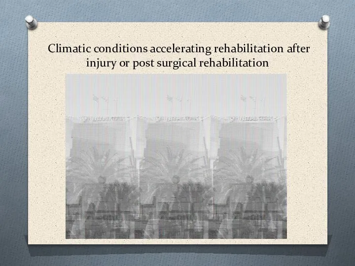 Climatic conditions accelerating rehabilitation after injury or post surgical rehabilitation