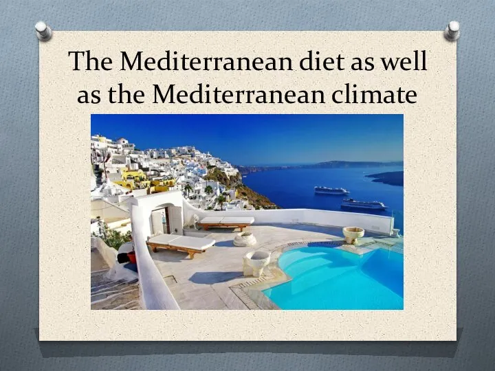 The Mediterranean diet as well as the Mediterranean climate