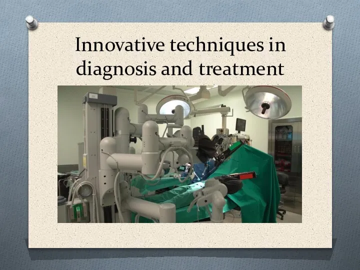 Innovative techniques in diagnosis and treatment