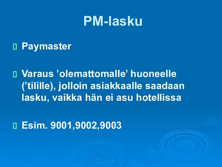 PM-lasku Paymaster Varaus ’olemattomalle’ huoneelle (’tilille), jolloin asiakkaalle saadaan lasku, vaikka hän
