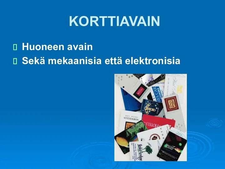 KORTTIAVAIN Huoneen avain Sekä mekaanisia että elektronisia