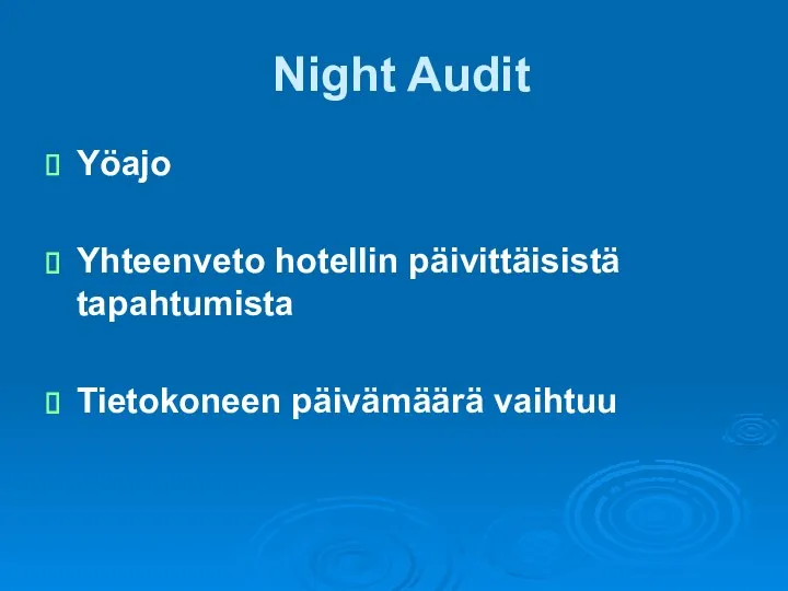 Night Audit Yöajo Yhteenveto hotellin päivittäisistä tapahtumista Tietokoneen päivämäärä vaihtuu