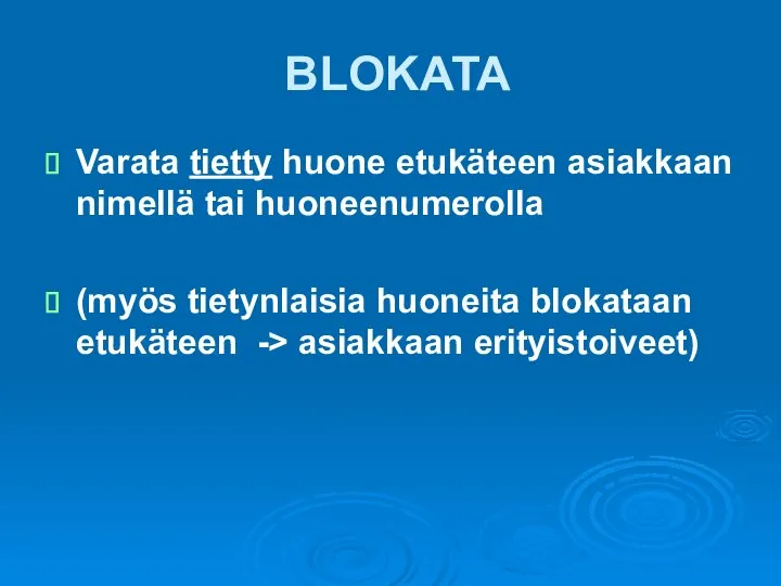 BLOKATA Varata tietty huone etukäteen asiakkaan nimellä tai huoneenumerolla (myös tietynlaisia huoneita