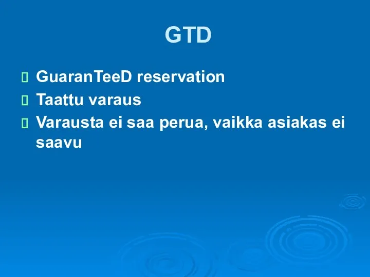 GTD GuaranTeeD reservation Taattu varaus Varausta ei saa perua, vaikka asiakas ei saavu