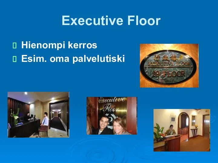 Executive Floor Hienompi kerros Esim. oma palvelutiski
