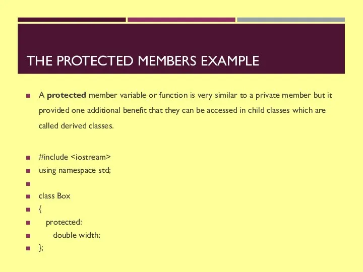 THE PROTECTED MEMBERS EXAMPLE A protected member variable or function is very
